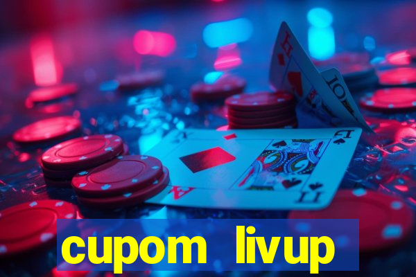 cupom livup primeira compra